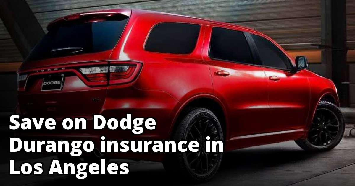 Affordable Dodge Durango Insurance in Los Angeles, CA