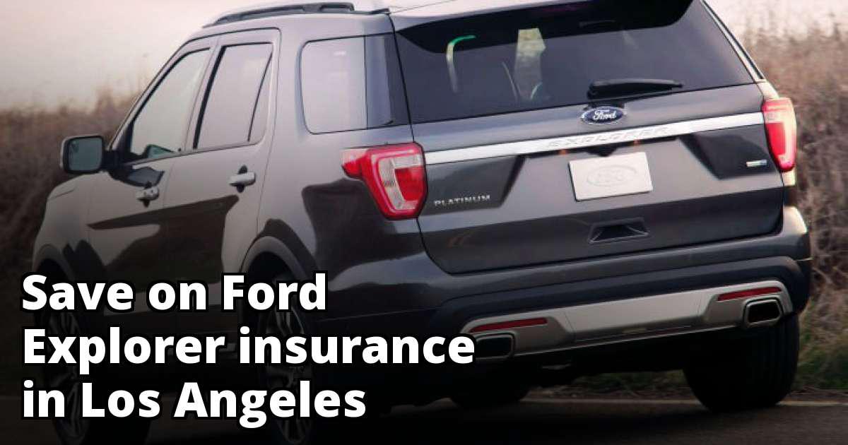 Ford Explorer Insurance Quotes in Los Angeles, CA